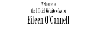 Welcome to the Official Website of Actor Eileen O'Connell